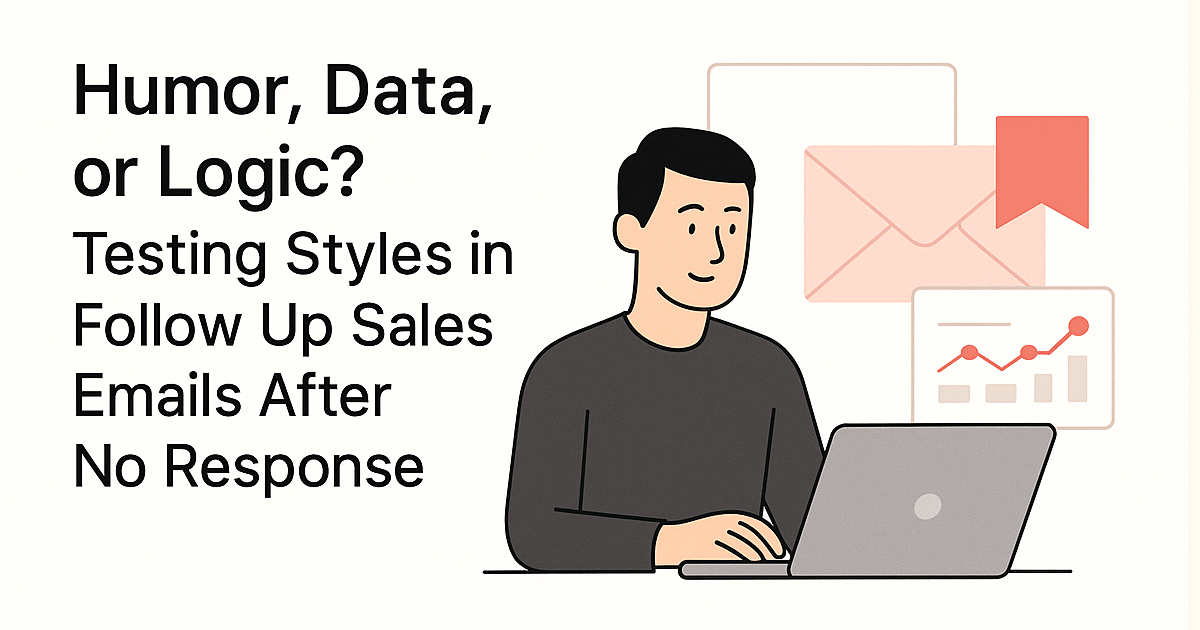 Catching Up After Silence: Using Humor, Data, and Logic in Follow-Up Sales Emails