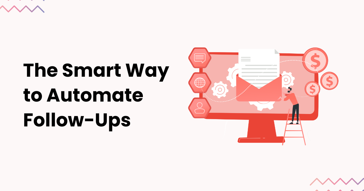Sales Follow-Up Software: Automate Outreach and Close More Deals