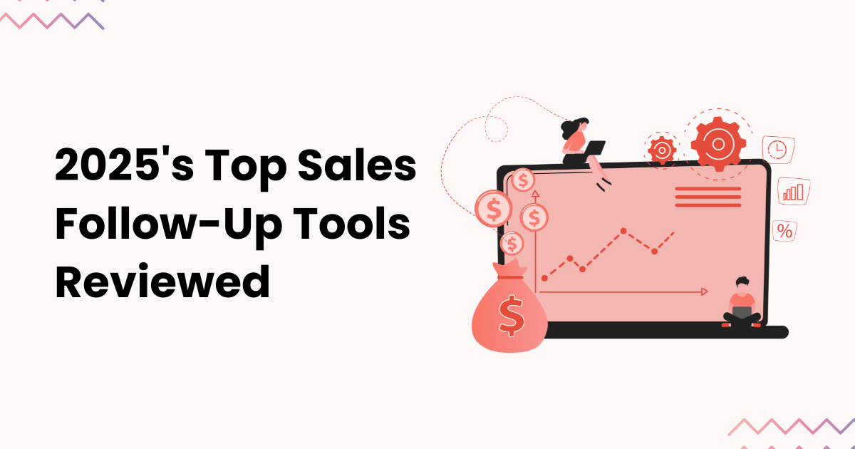 Best Sales Follow Up Software in 2025: Features, Reviews, and Comparisons