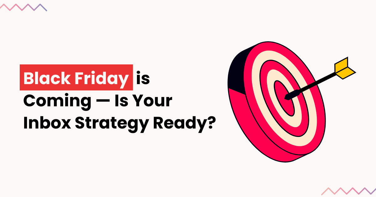 Why You Need an Inbox Strategy Before Black Friday Hits